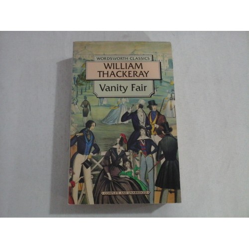 VANITY FAIR - WILLIAM THACKERAY - WORDSWORTH CLASSICS VANITY FAIR - WILLIAM THACKERAY - WORDSWORTH CLASSICS